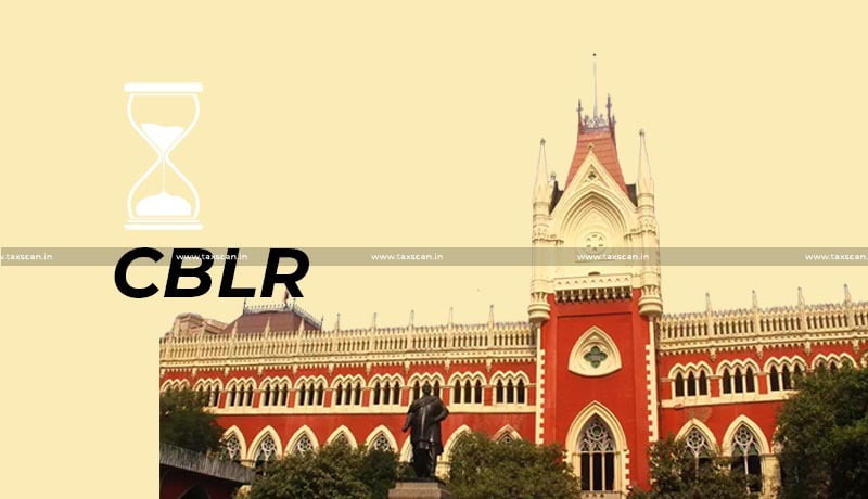 Regulation - CBLR - Calcutta HC - TAXSCAN