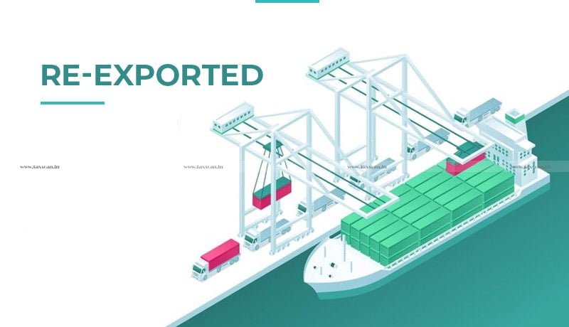 re-export - goods - domestic consumption - CESTAT - taxscan