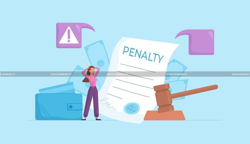 Fine - Penalty - Goods - Tax Imposition - CESTAT - taxscan