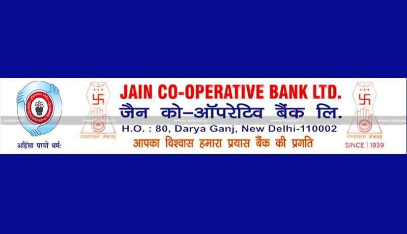 Reassessment - Jain Cooperative Bank - Delhi HC - taxscan