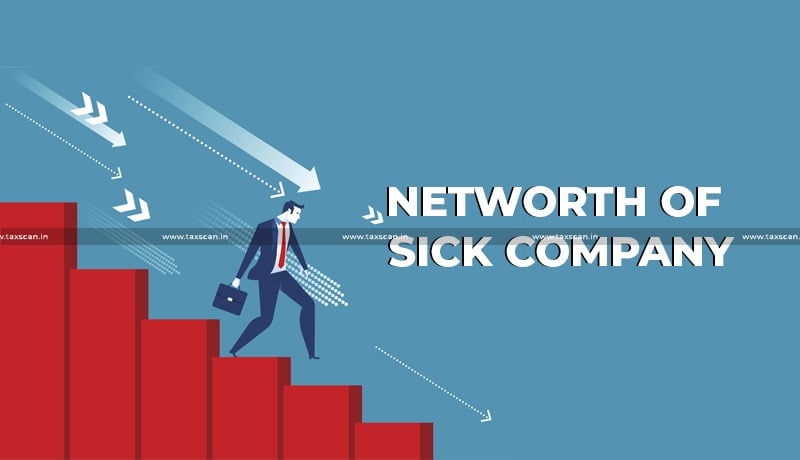 Sick - Company - Available - When - Net - Worth - has - Turned - Positive - ITAT - TAXSCAN