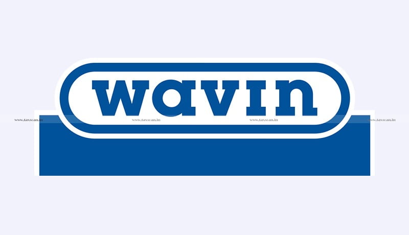 Wavin India - Madras HC - assessment - taxscan