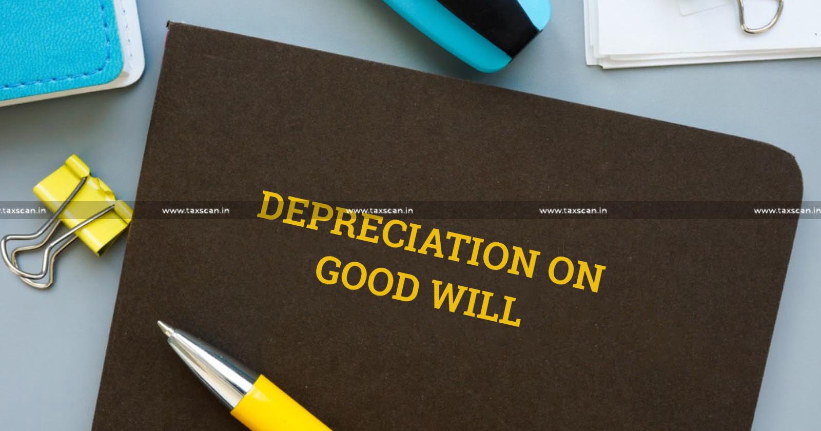 Amalgamated Company - Depreciation - Goodwill - ITAT - taxscan