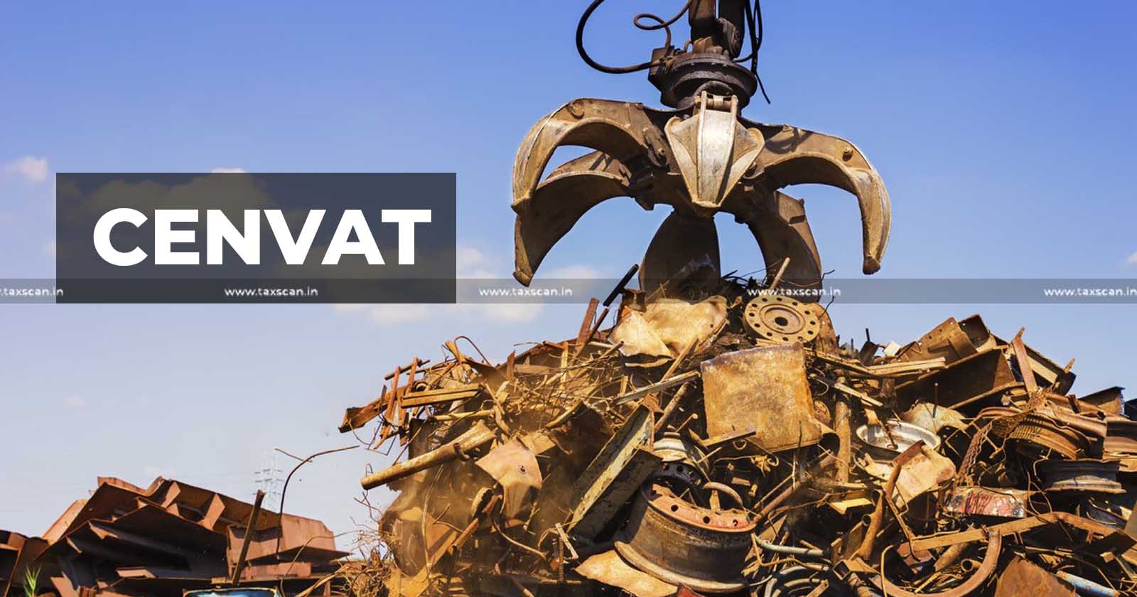 Duty - demandable - Scrap - cleared - CENVAT - Credit - CESTAT - TAXSCAN