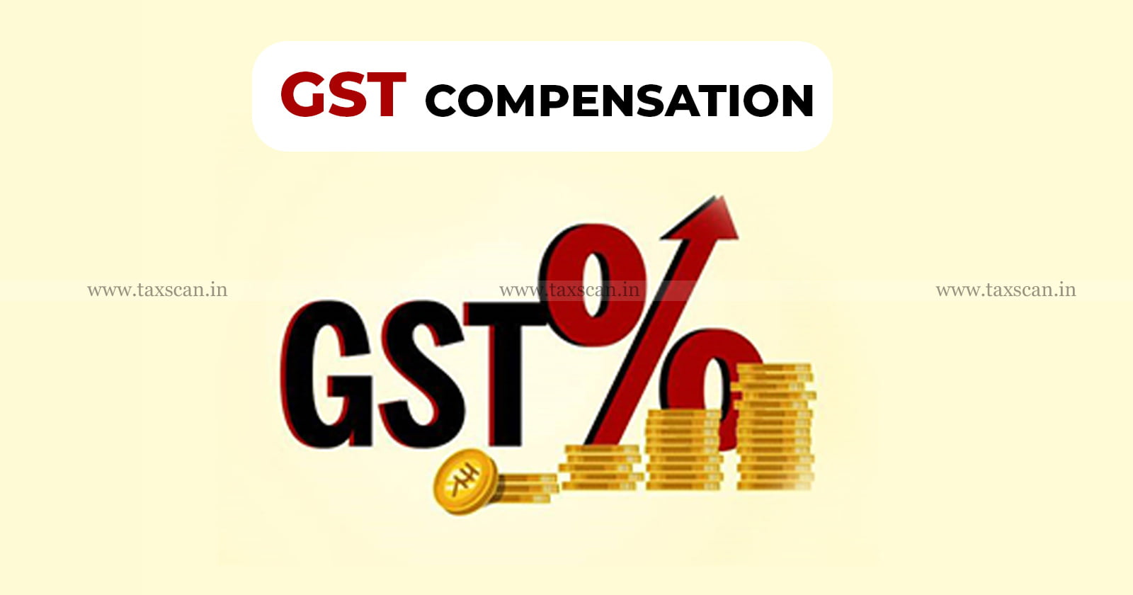 GST - Compensation - to - States - Central - Govt - releases - TAXSCAN