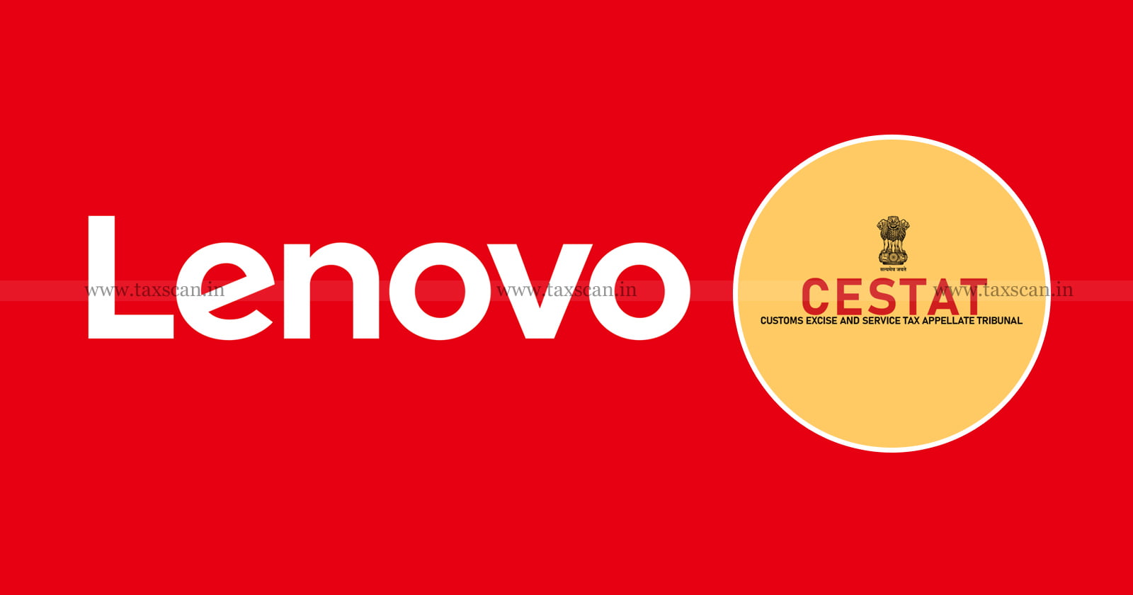 Lenovo - CESTAT - benefit - Exemption - Additional Duties - Customs - Hard Disk drives - taxscan