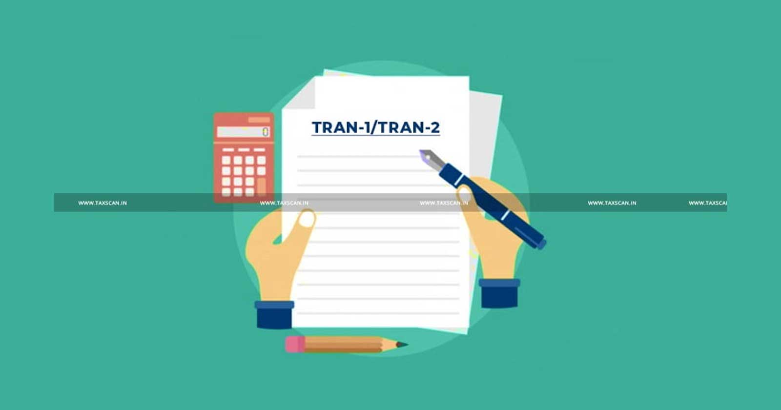 Re-Opening-of-GST-TRAN-1---TRAN-2---CBIC----Guidelines-and-Checklist-for-Verification-of-Transitional-Credit----Transitional-Credit----gst---taxscan