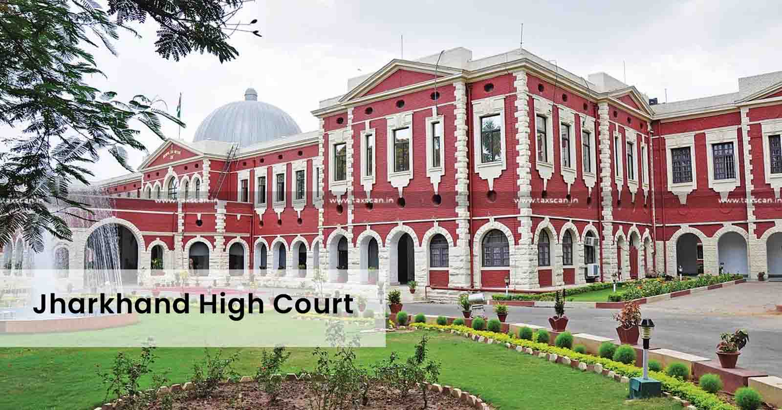 Registration - trust - Income Tax Act - provisions - Jharkhand HC - taxscan