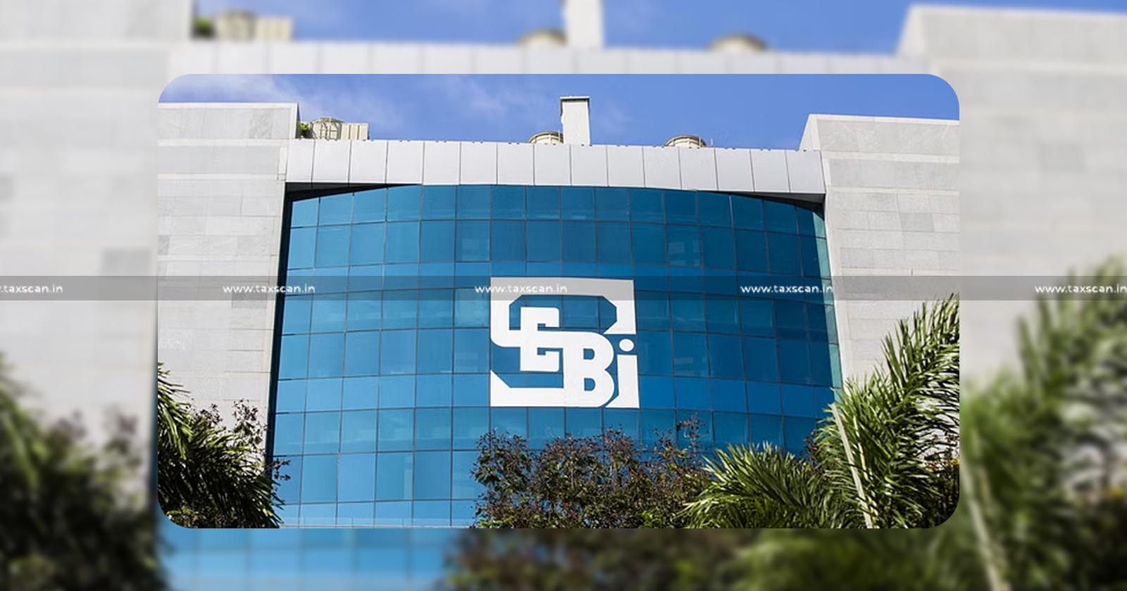 SEBI - PSU divestment - Amendment - Substantial Acquisition - Shares - Takeovers - Regulations - taxscan