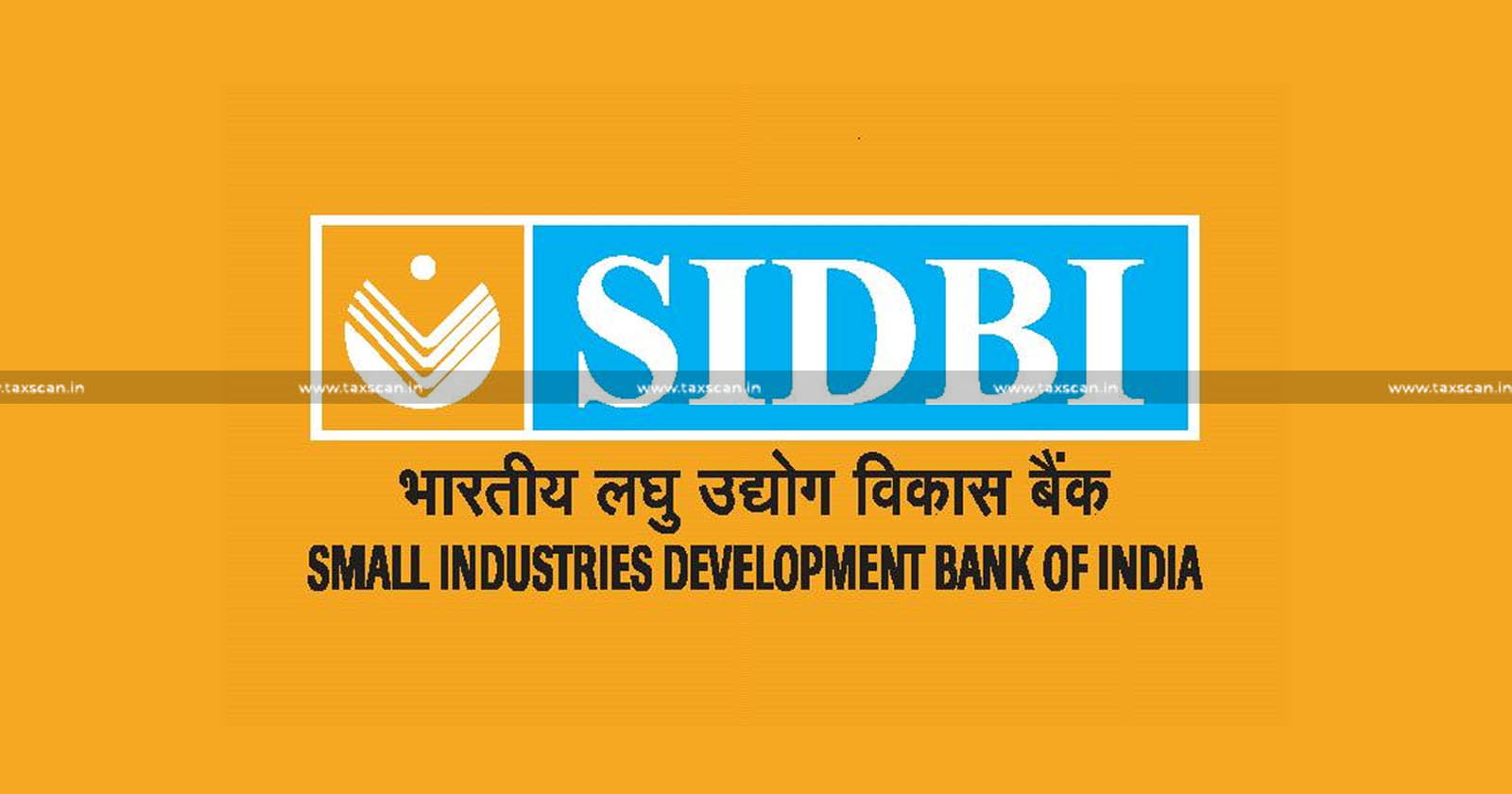 SIDBI - Corporate - Assets - Facilitate - Corporate - Insolvency - Resolution - Process - NCLT - TAXSCAN