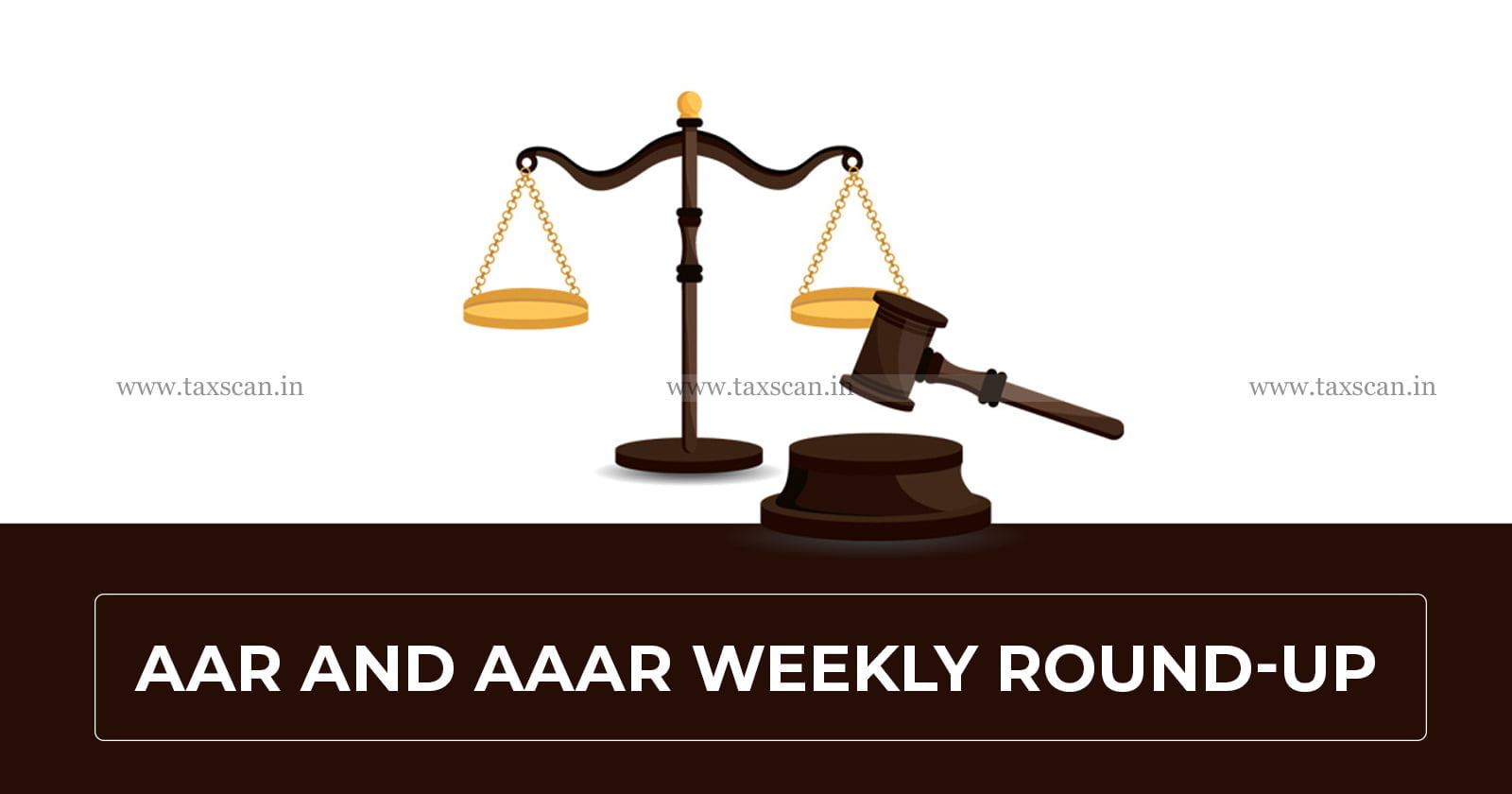 Authority for Advance Ruling - AAR - AAAR - Weekly Round-UP - taxscan