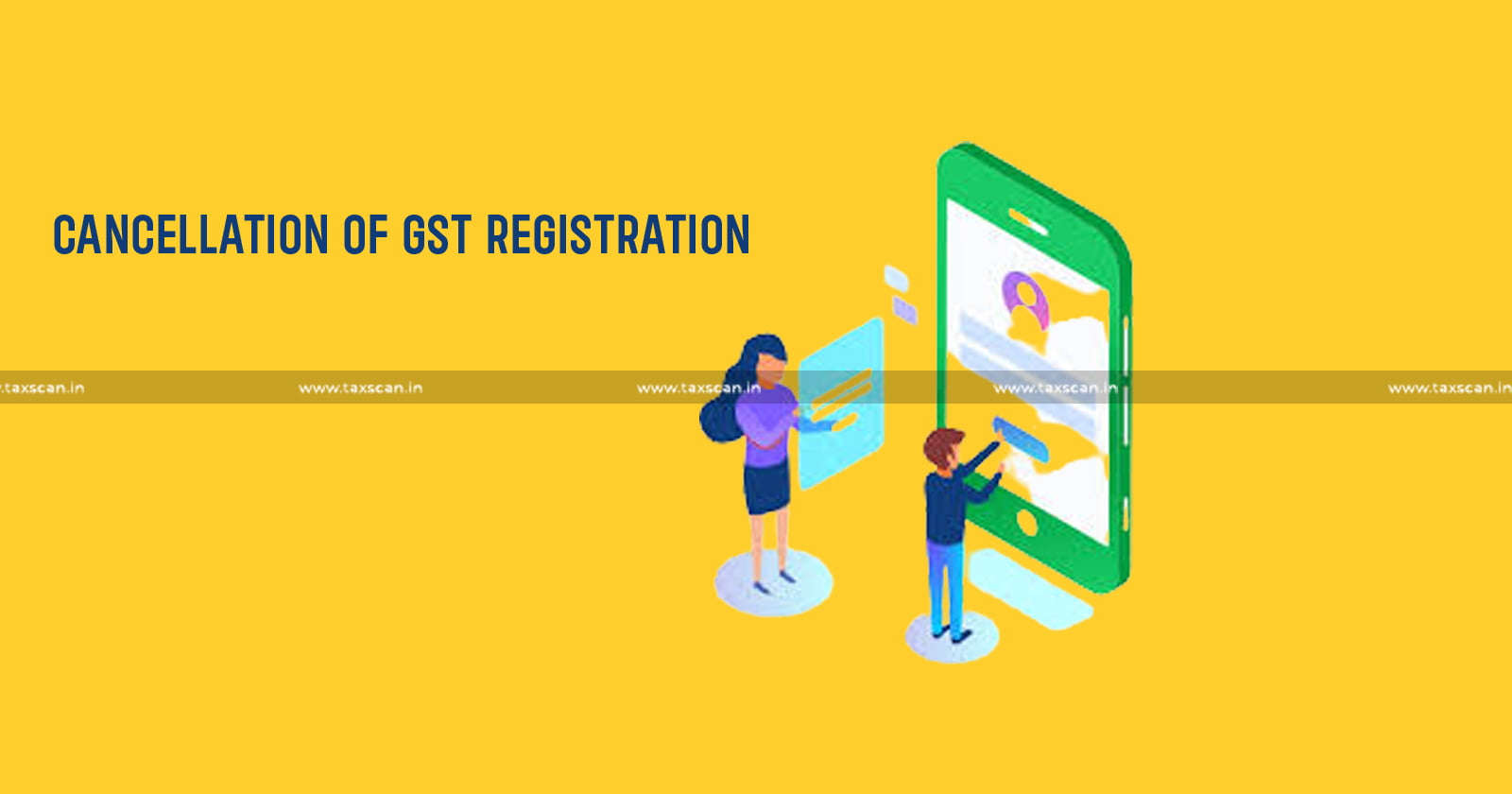 Cancellation of GST registration - cancellation of gst - gst registration - gst - gst cancellation - Patna High court - taxscan