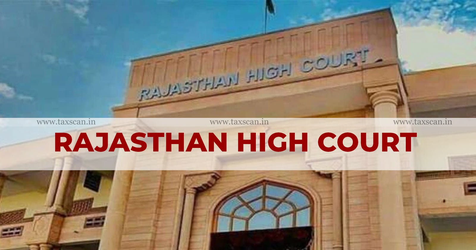 Filing Appeal Online - Appeal Online - GST Dept - Rajasthan High Court - Filing of Appeal - Audit Order - taxscan