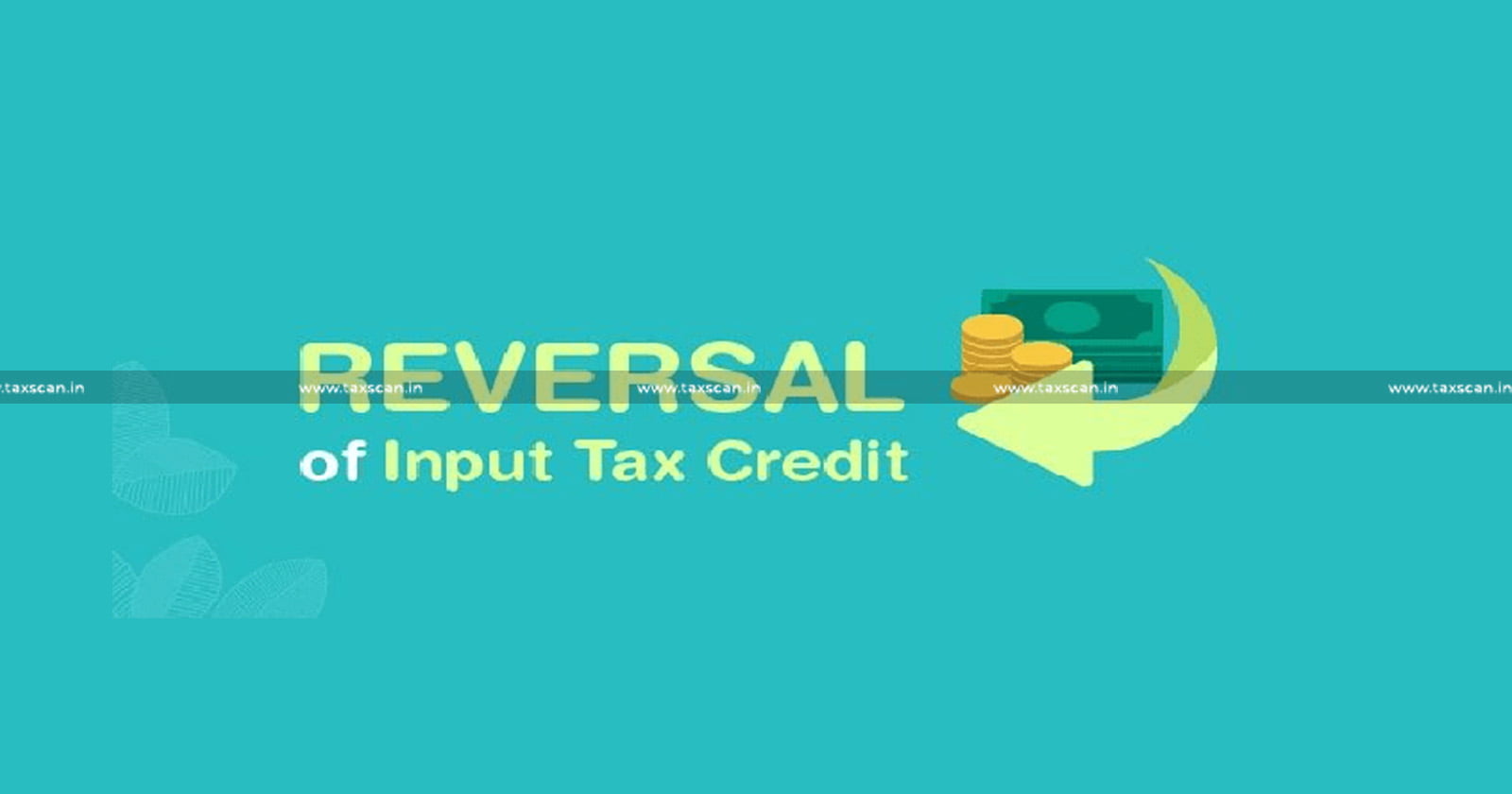 GST Council - GST- Reversal of ITC - GST Provision - GST Provision for Reversal of ITC - Non-Payment of Tax - Supplier - taxscan