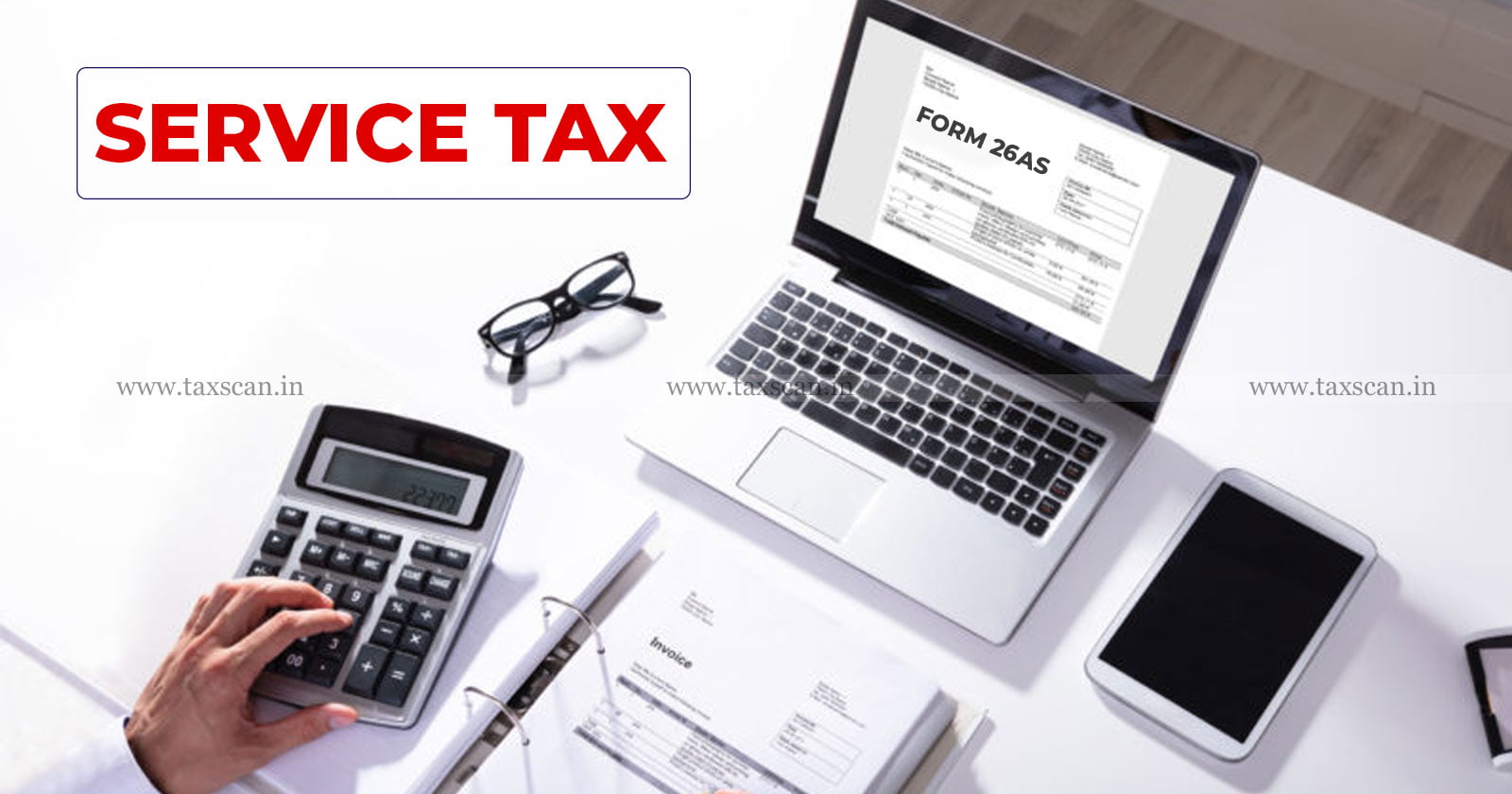 Service Tax - Rent - Form 26AS - ITAT - Tax - taxscan