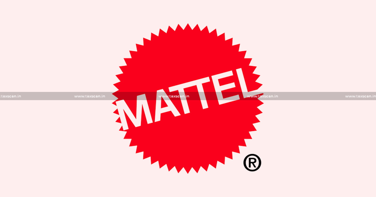 AMP - AMP Expenditure - International Transaction - Mattel Toys - Mattel Toys (India) - Taxscan