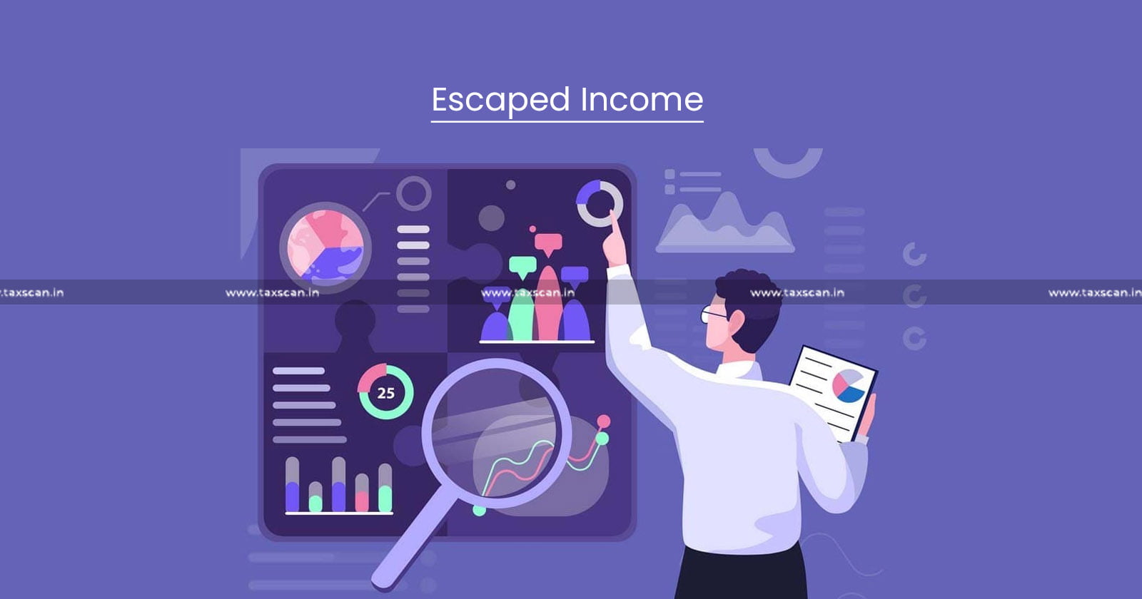 Escaped Income - Income - ITAT - Re-Assessment - Income Tax - Tax - taxscan