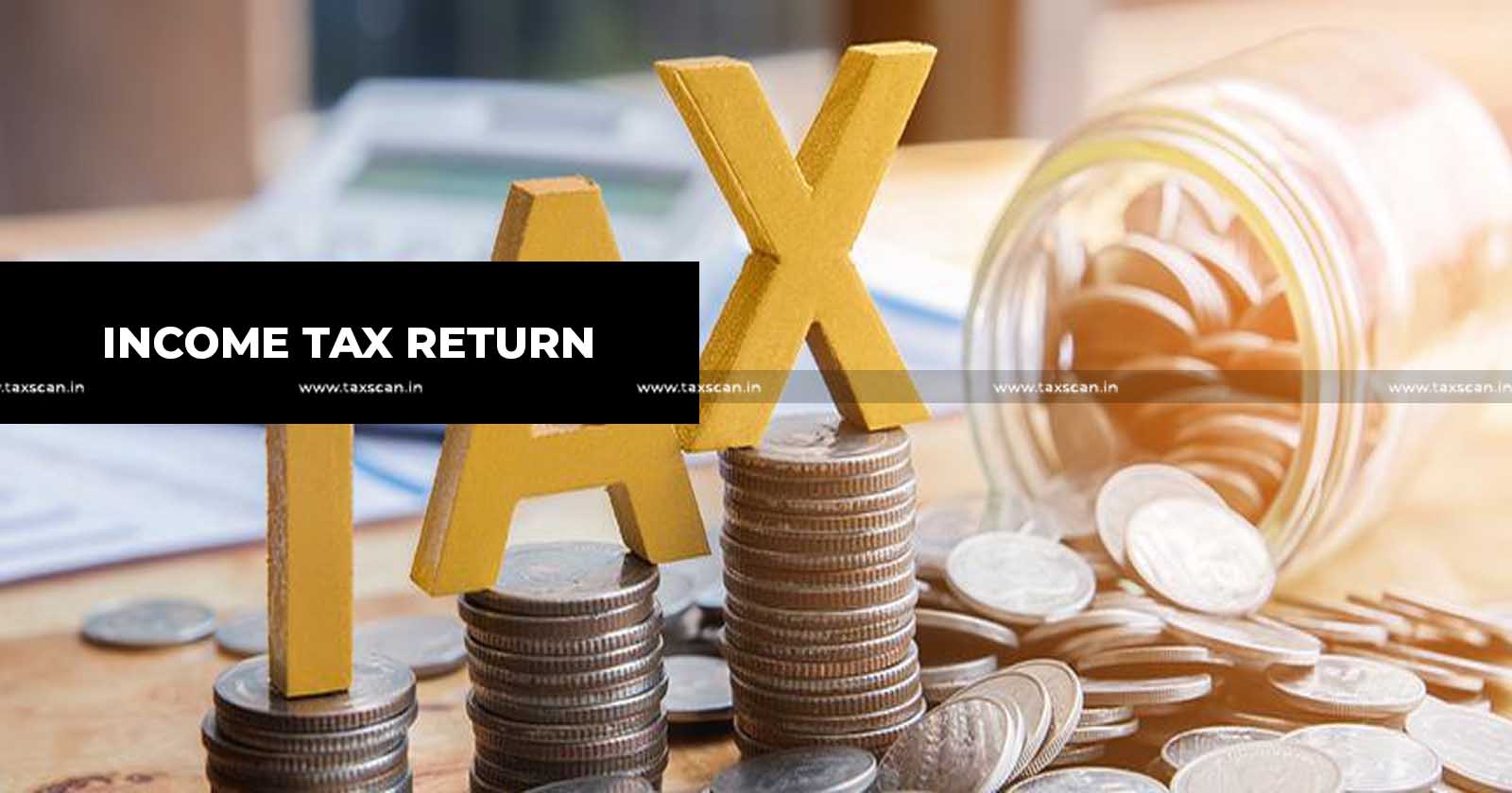 Income Tax Return - Income Tax Portal - E-Filing - CBDT - Income Tax Return on Income Tax Portal - Income Tax - taxscan