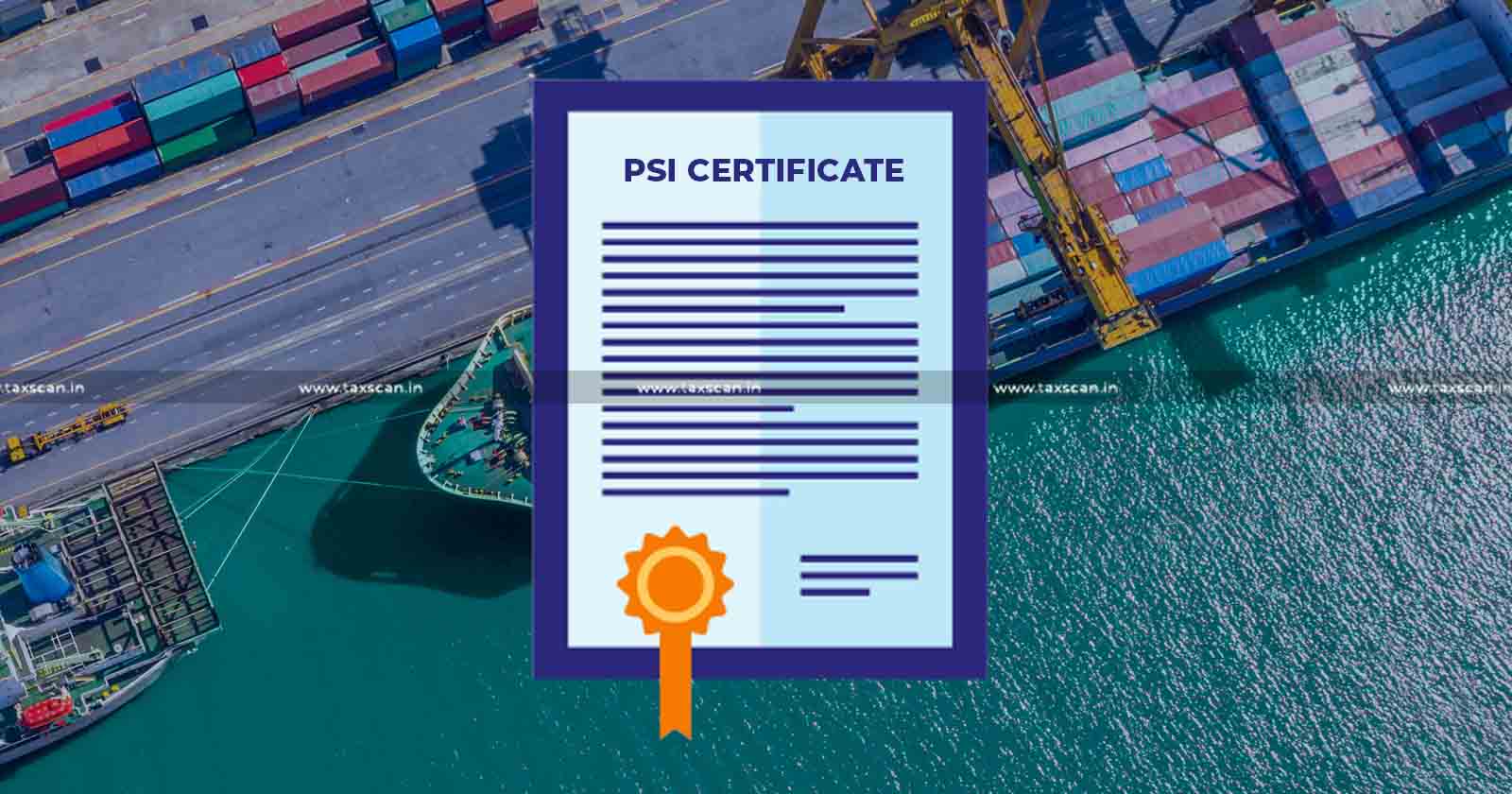 PSI Certificate - Appendix - FTP - CESTAT - demand - Redemption Fine - taxscan
