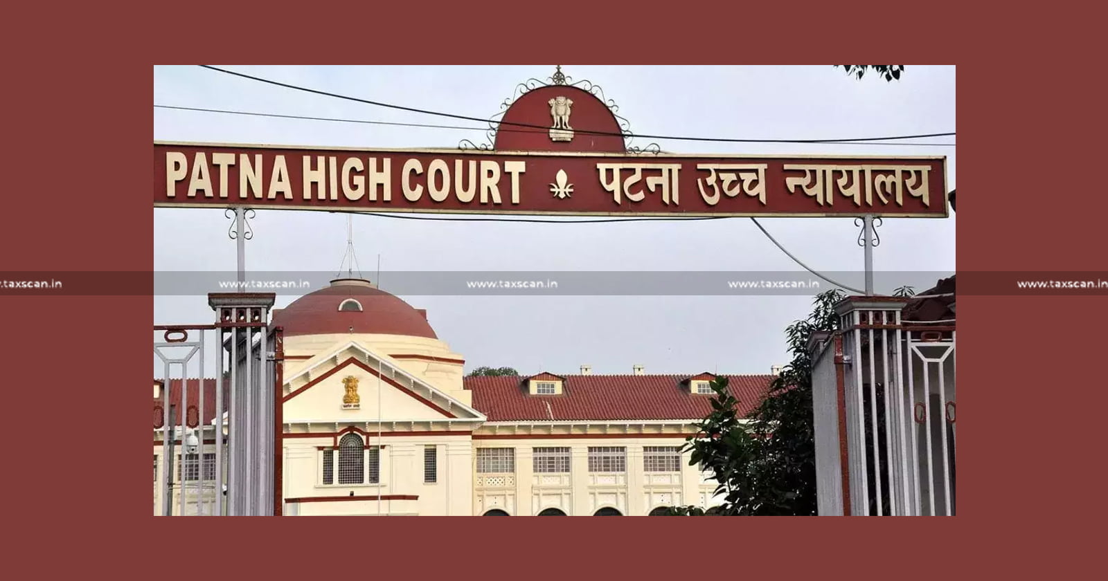Patna - HC - GST - Assessment - Order - Natural - Justice - TAXSCAN