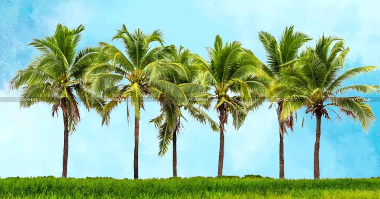 Agricultural Activities - Coconut Trees - Land - ITAT - Income Tax - Tax - Taxscan