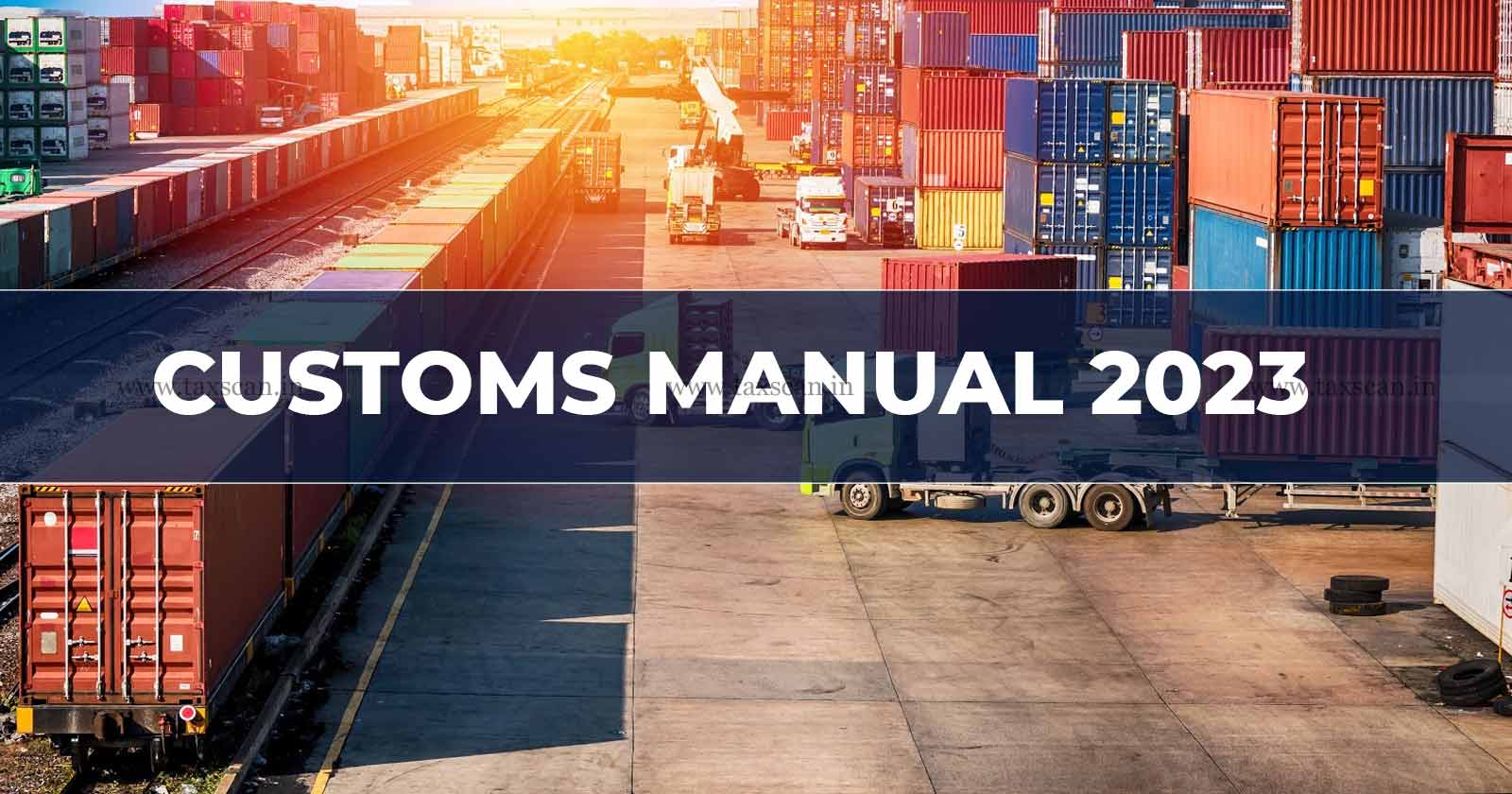 CBIC - publishes - Customs - Manual - 2023 - TAXSCAN