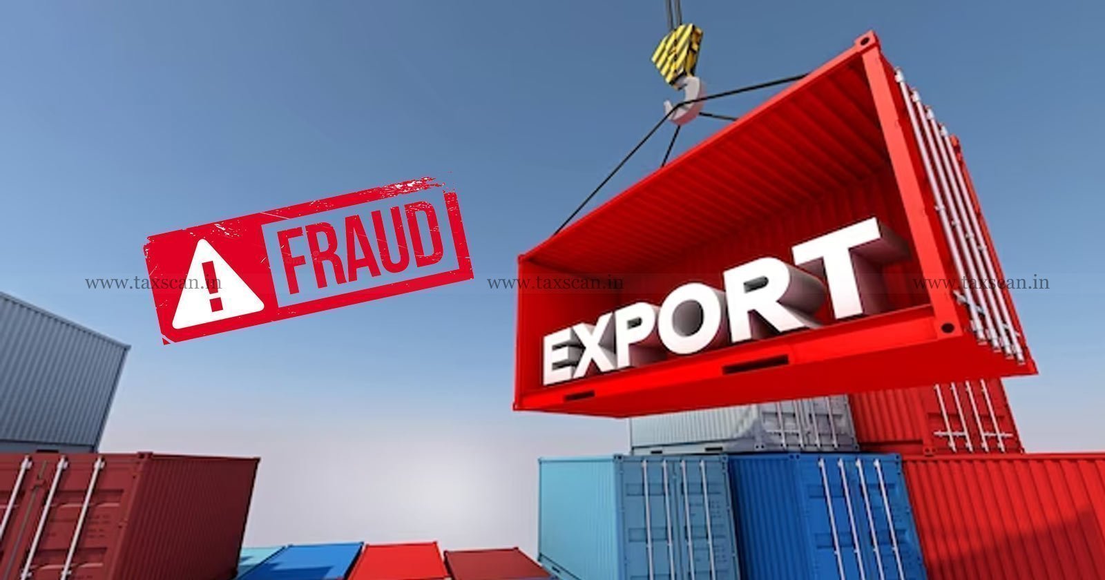 Fraudulent Export - Fraudulent - Export - CHA - CESTAT - Penalty - Customs - Excise - Service Tax - Taxscan