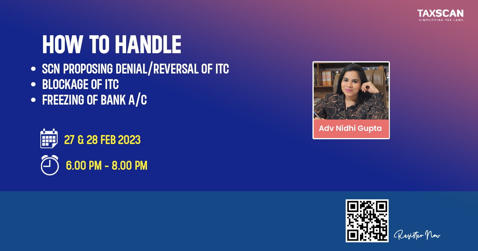 HOW TO HANDLE - SCN PROPOSING DENIAL - SCN - REVERSAL OF ITC - ITC - BLOCKAGE OF ITC - freezing of bank account - Certificate Course - online certificate course - certificate course 2023 - taxscan - taxscan academy