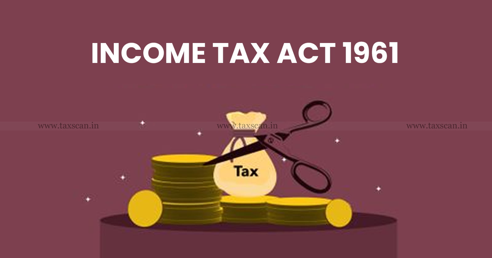 Income Tax Act 1961 - Income Tax Act - budget 2023 - union budget 2023 - nirmala sitharaman - budget 2023 india - union budget 2023 live - taxscan