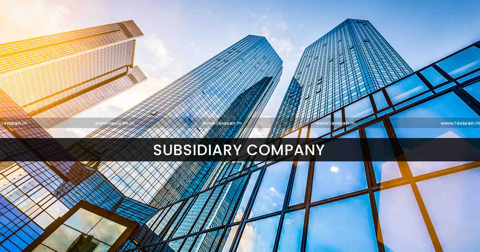 Subsidiary Company - Written Off - Non-Repayment - Income Tax Act - ITAT - Taxscan