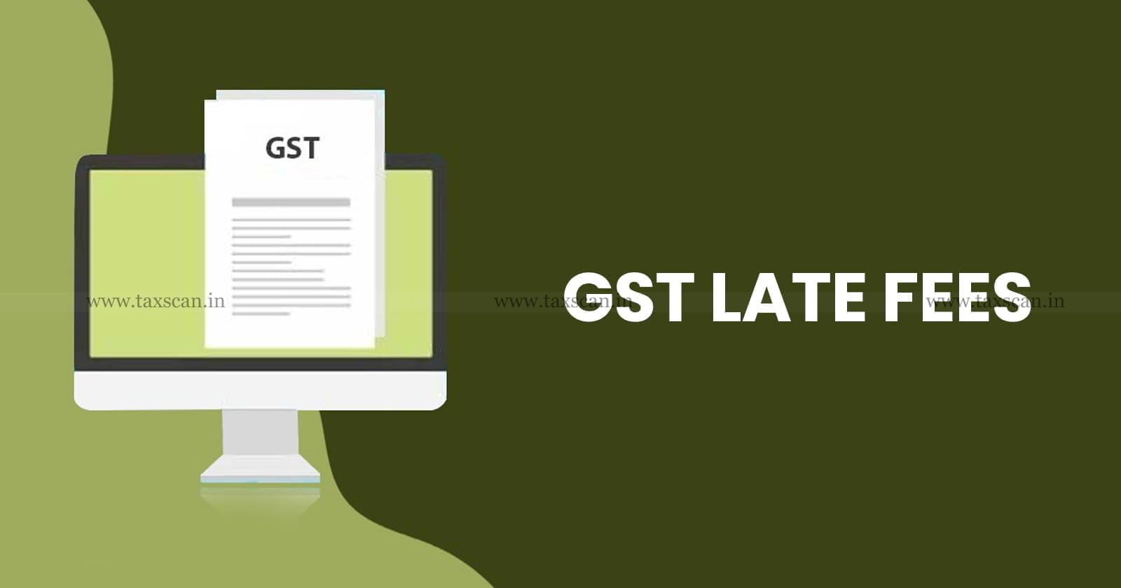 Taxpayers - Rajasthan Government - GST Late Fees - GST - Late Fees - Taxscan