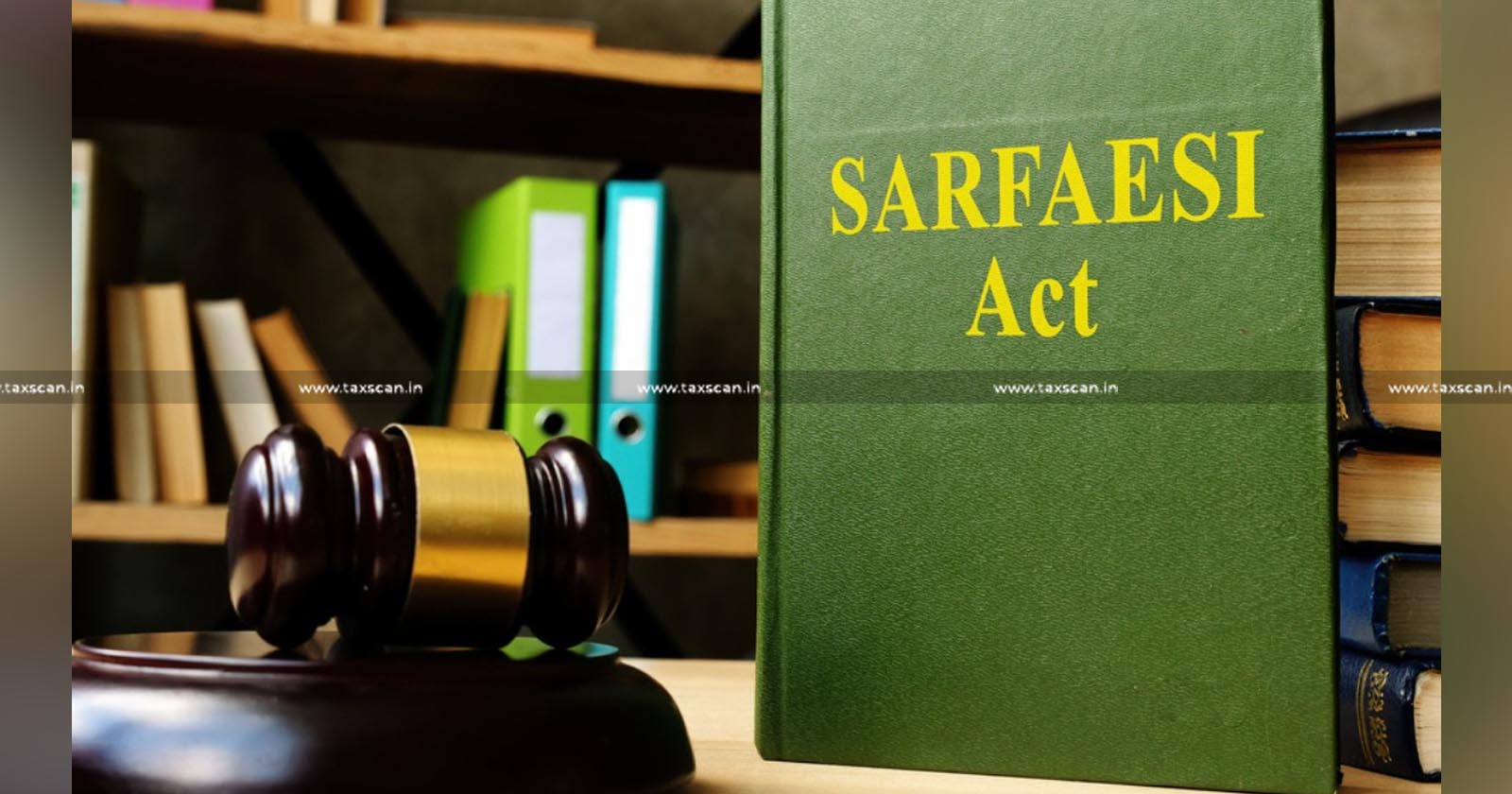 VAT - Sales Tax - Sales Tax Dues - Dues - Secure Creditors - Creditors - SARFAESI Act - Gujarat High Court - Taxscan