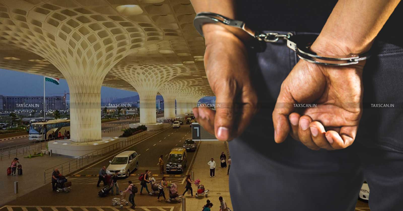 bribe - CBI arrests - CBI - Customs - Extort Money - Mumbai Airport - Airport - Taxscan