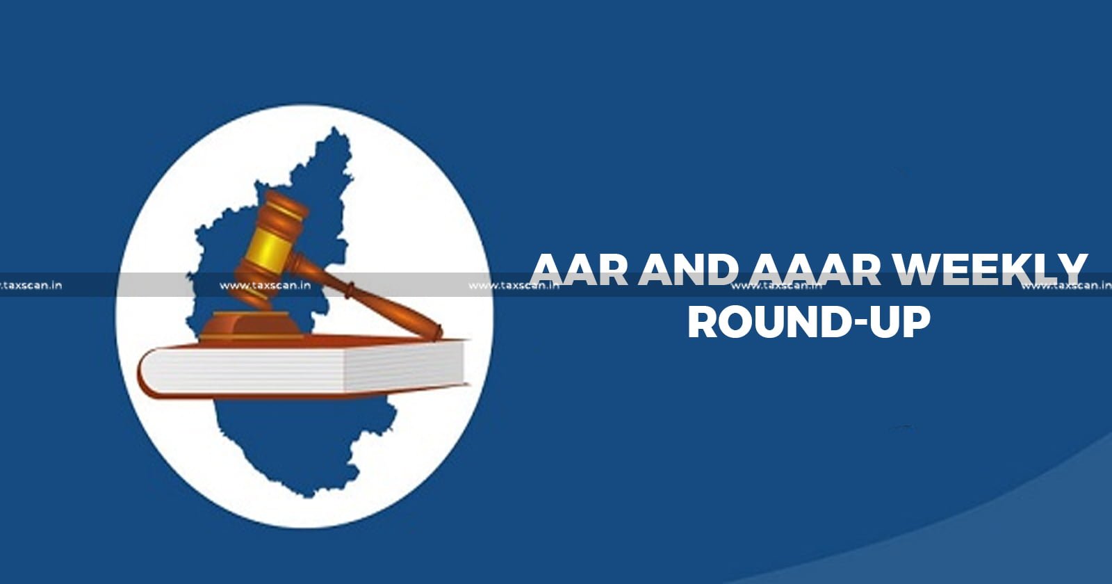 AAR - AAAR - Weekly Round Up - Taxscan