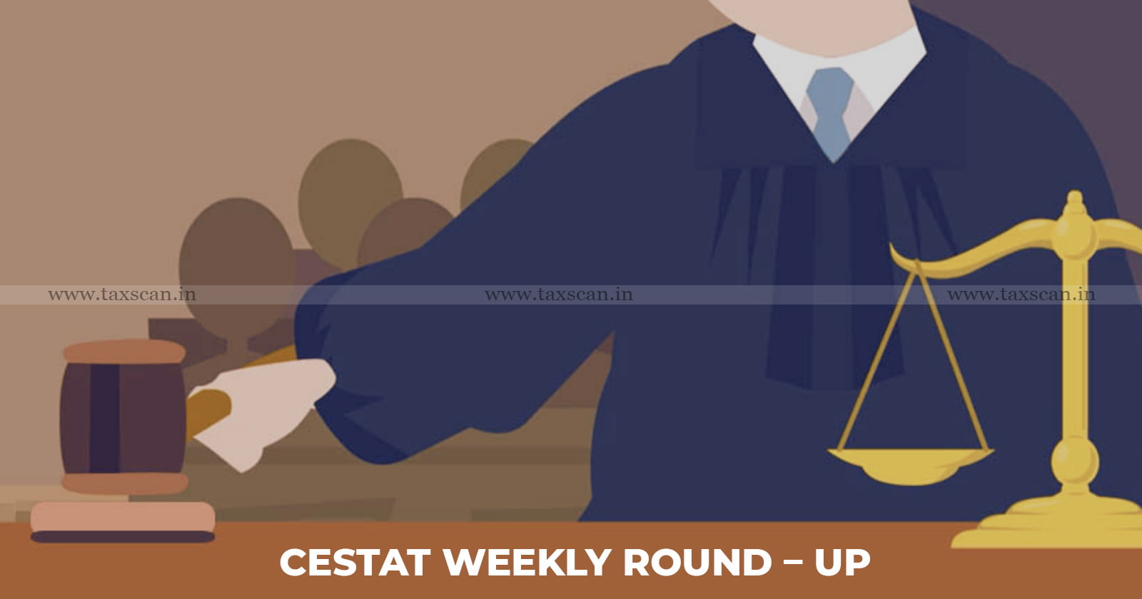 CESTAT - WEEKLY - ROUND - UP - TAXSCAN