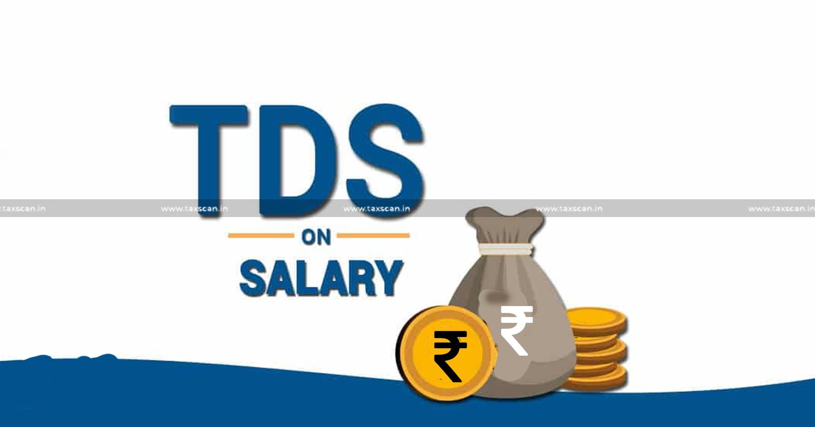 Case Digest - TDS - Salary - Income Tax Act - TDS on Salary - Income Tax - Tax - Taxscan