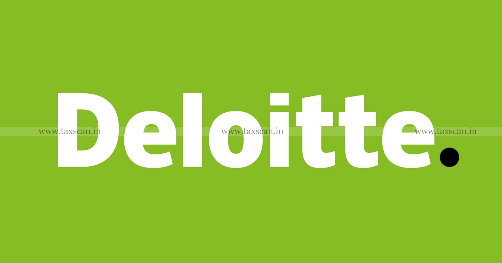 Deloitte - CESTAT - Service - Tax - Refund - Claim - TAXSCAN