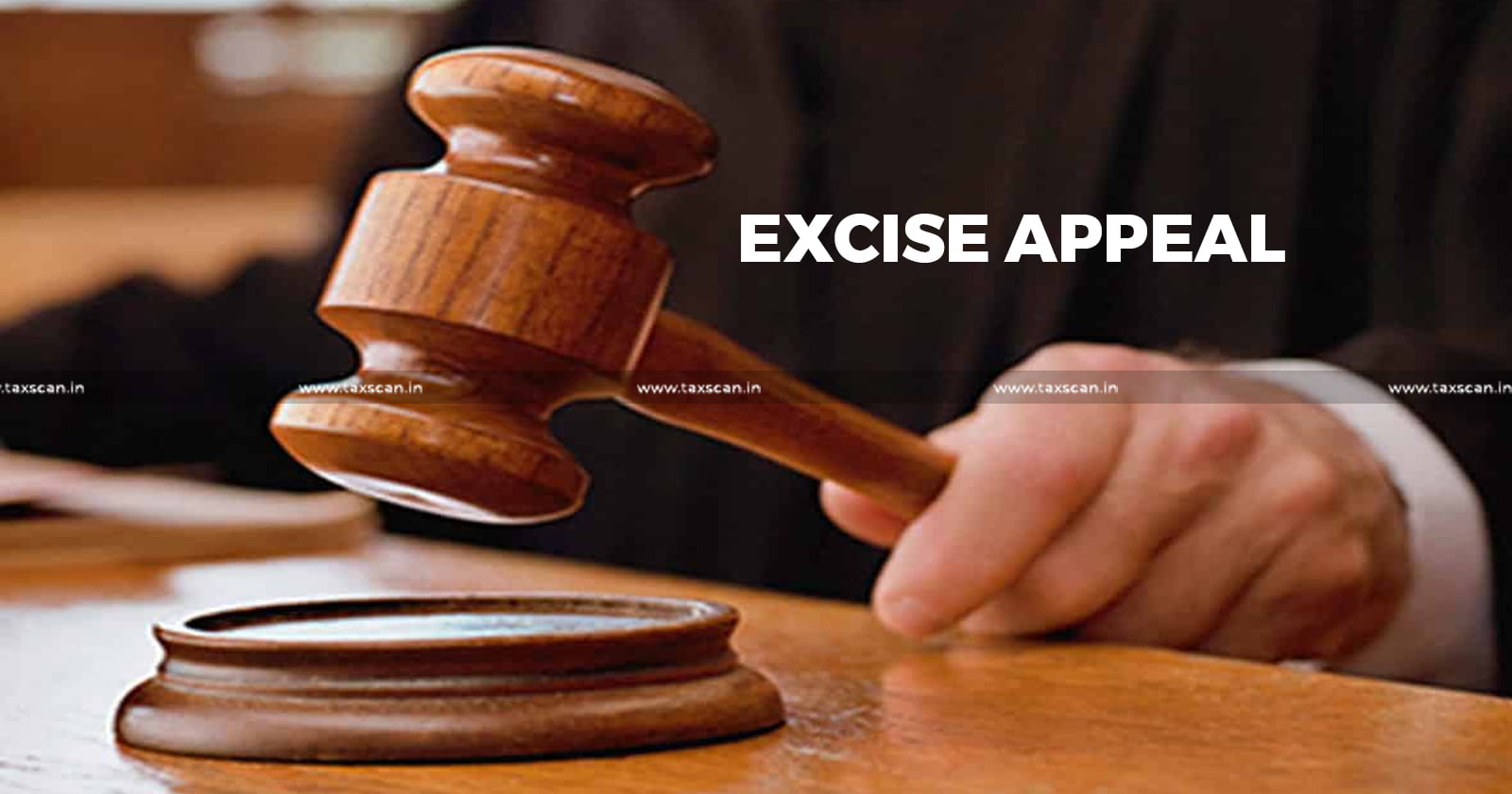 Excise Appeal - Excise - Appeal - CESTAT - Customs - taxscan