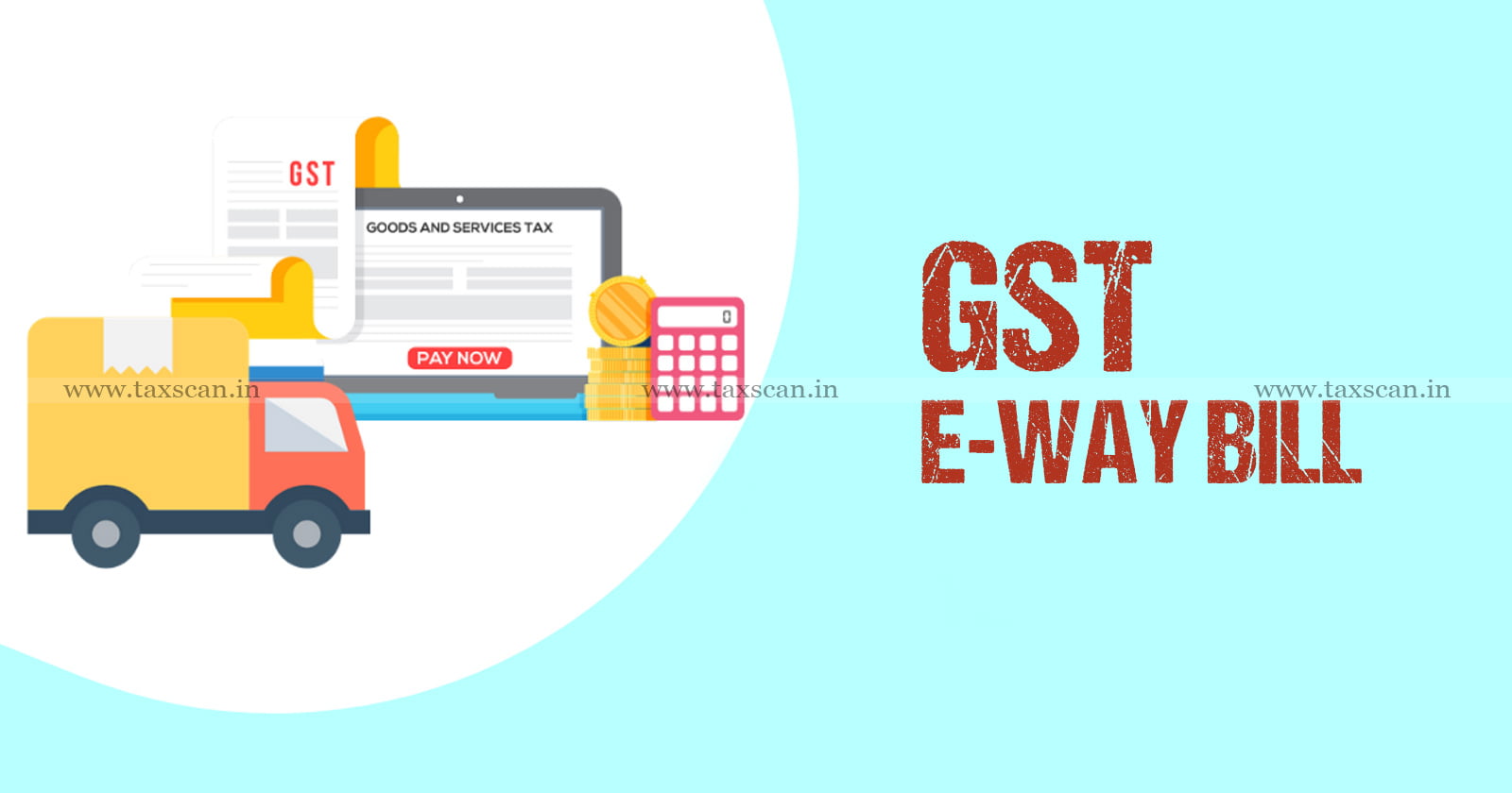 Expiry of GST e-Way Bil - GST e-Way Bill - GST e-Way Bill during Transit - Tripura Highcourt - Penalty - taxscan