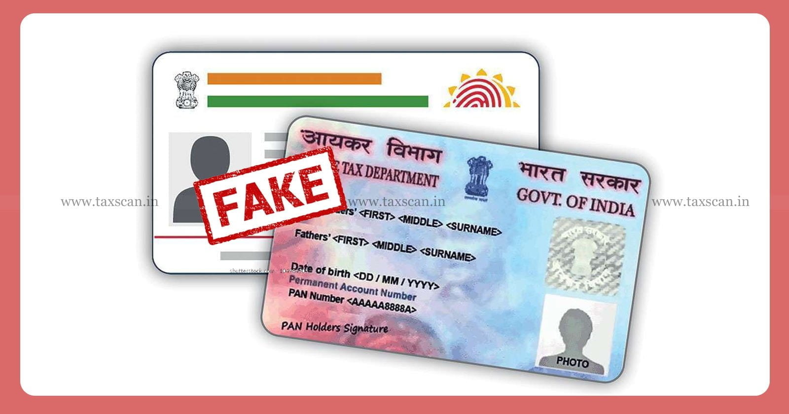 Fraudsters - fake PAN - PAN - Aadhaar - fake Aadhaar - fake PAN and Aadhaar - Celebrities - Dupe Banks - Banks - Taxscan