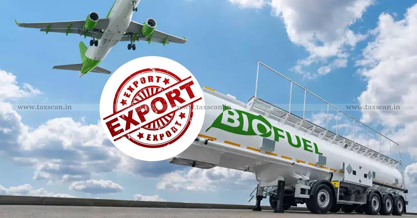 Non Fuel - Fuel - EoUs - EoU - SEZ - Export of Biofuel - Notification - DGFT - taxscan