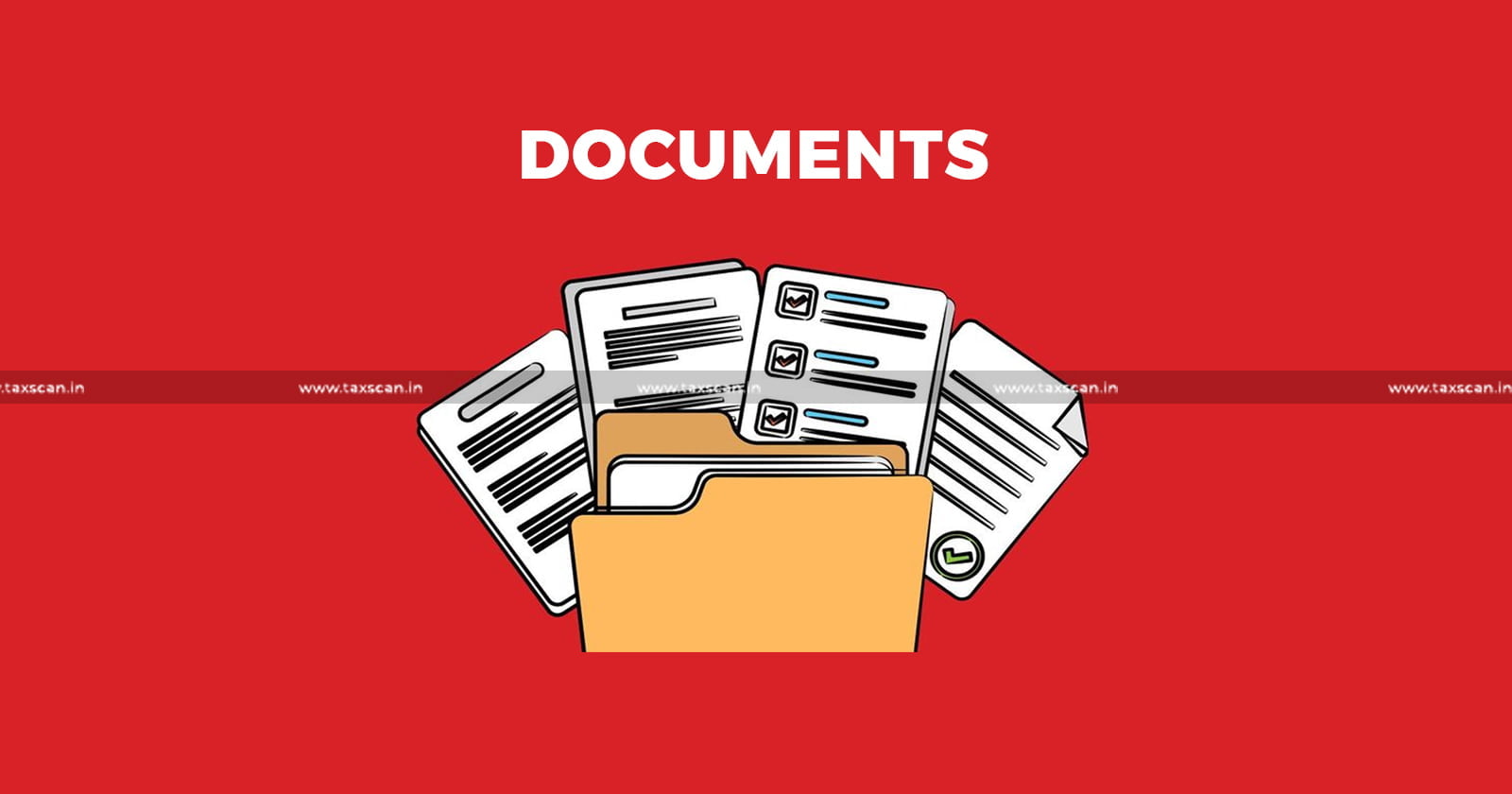 Addition - Documents found - Documents - ITAT - Income Tax - Tax - taxscan