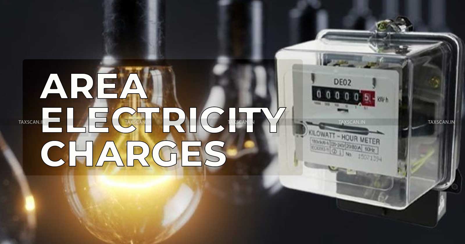 Area Electricity Charges - Electricity Charges - Electricity - Residents of Apartment - Residents - Apartment - GST - AAR - Taxscan