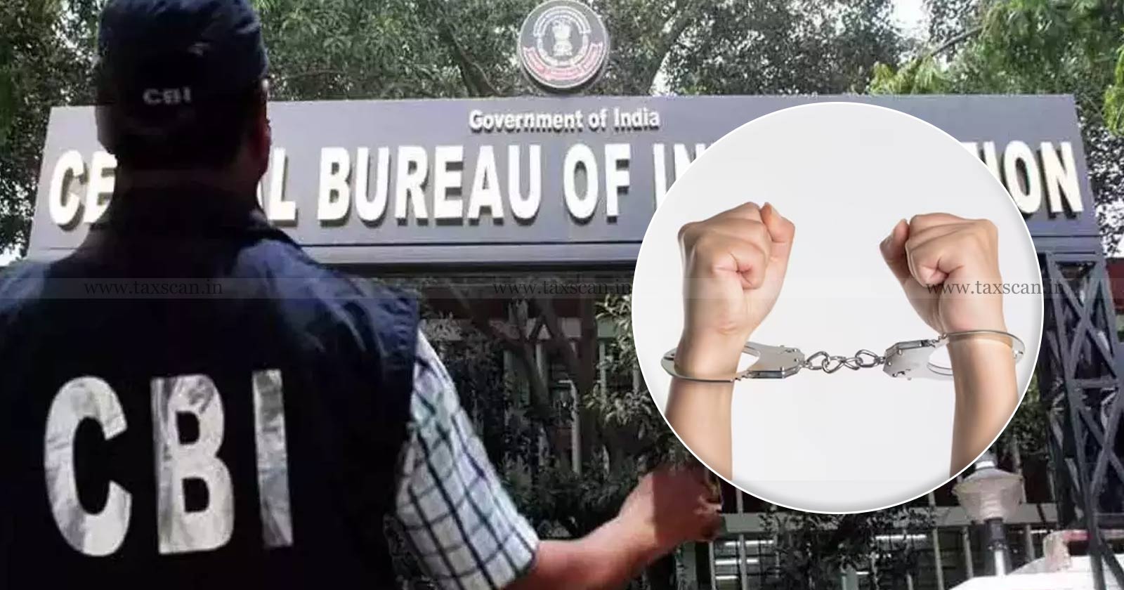 CBI Arrests Superintendent of Customs - Bribery Case - CBI - Superintendent of Customs - taxscan