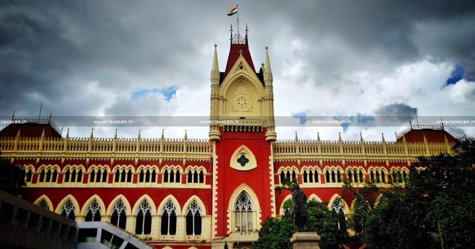 Calcutta High Court - PCIT - immaterial - Irrelevant - Taxscan