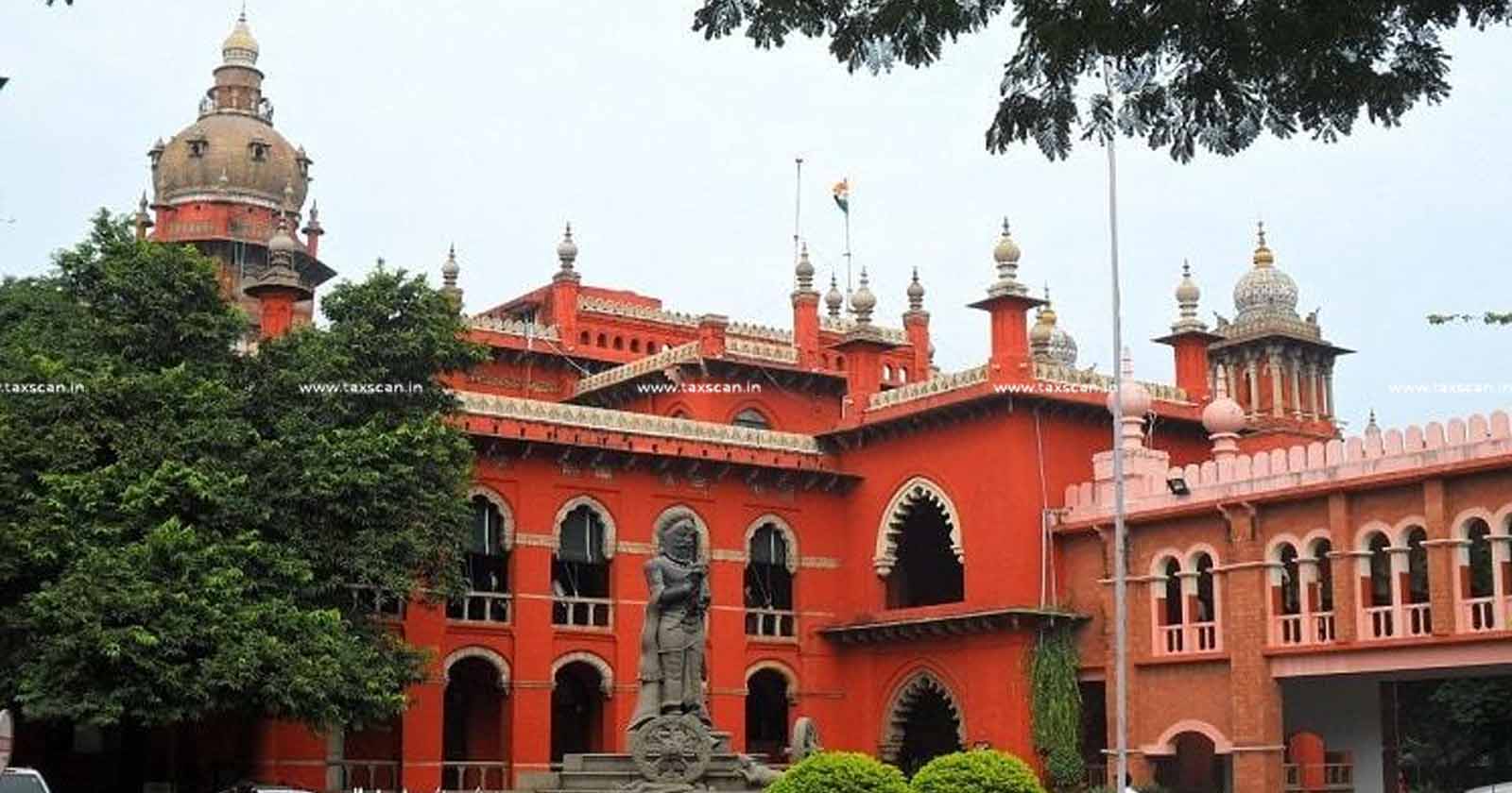 GST - Madras - HC - Assessment - Order - Natural - Justice - Principle - TAXSCAN