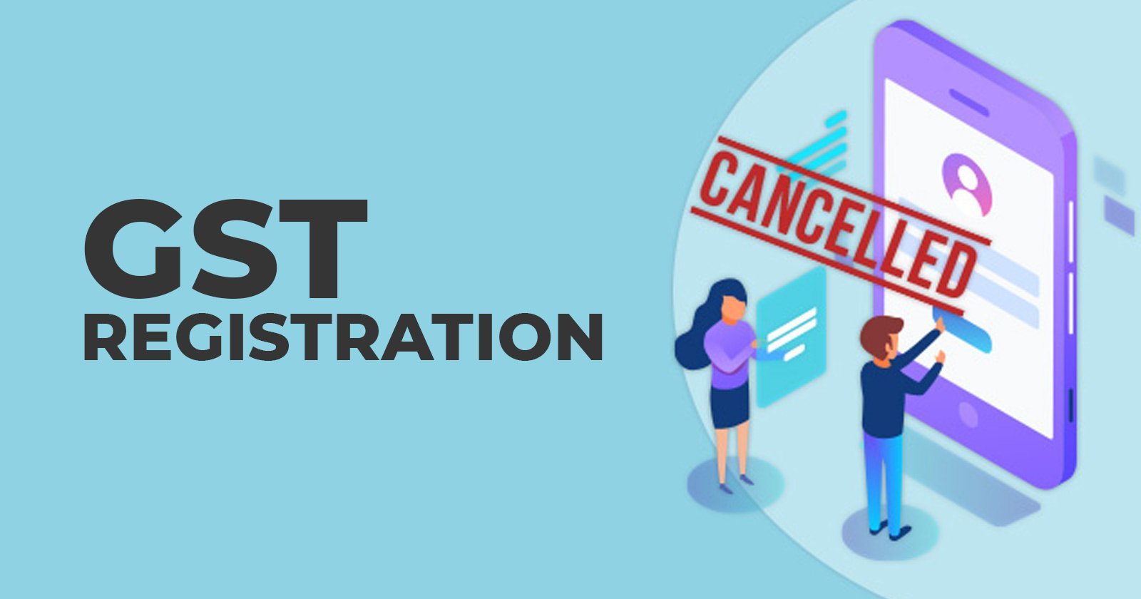 GST Registration Cancellation - GST Registration - GST - GST Cancellation - Revocation of Business - Revocation - Deadline - Taxscan