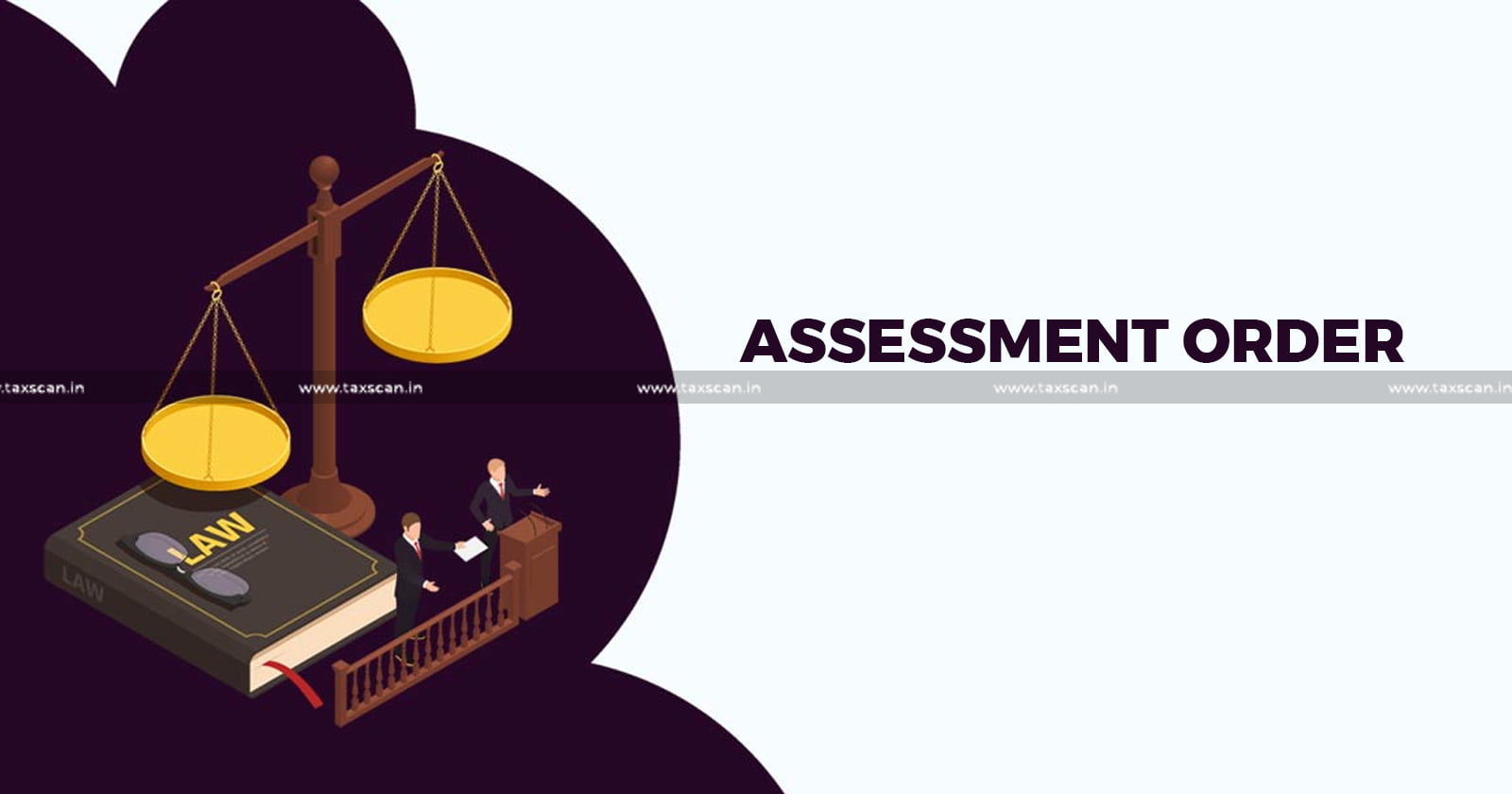 Notice - IncomeTax - Income Tax Act - jurisdiction - ITAT - assessment order - taxscan