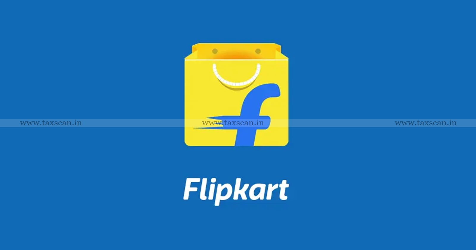 Profit - Flipkart India - Flipkart - Selling Goods - Goodwill - ITAT - Income Tax - Tax - Taxscan