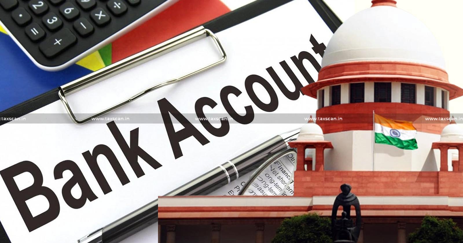 Bank Guarantee Imposed in Furtherance Freezing Accounts - Supreme Court - Bank Guarantee - Freezing Accounts - Taxscan